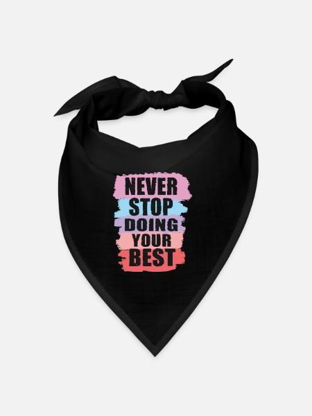 Hör nie auf, dein Bestes zu geben - Bandana Dreieckstuch - Schwarz