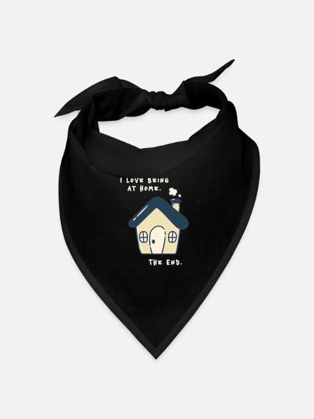 I love being at home – Lustiger Anti Social Spruch - Bandana Dreieckstuch - Schwarz