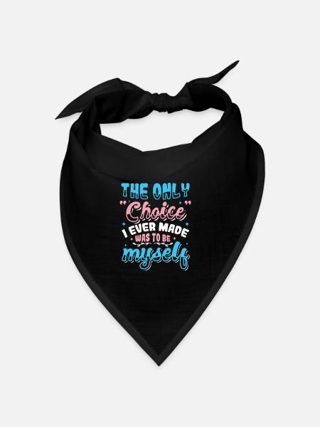 Die einzige Wahl, war ich selbst, Transgender - Bandana Dreieckstuch - Schwarz