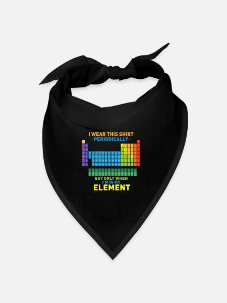 I Wear This Shirt Periodically - Element - Bandana Dreieckstuch - Schwarz
