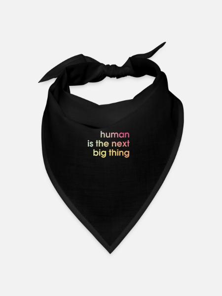 human is the next big thing - Bandana Dreieckstuch - Schwarz