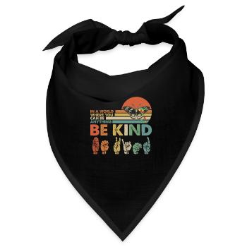 In A World Where You Can Be Anything Be Kind - Bandana Dreieckstuch - Schwarz - Vorne