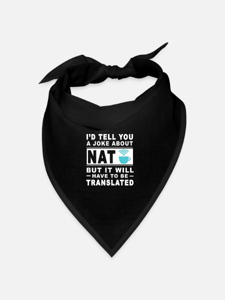 Ich würde dir einen Witz über NAT erzählen, aber das muss sein - Bandana Dreieckstuch - Schwarz