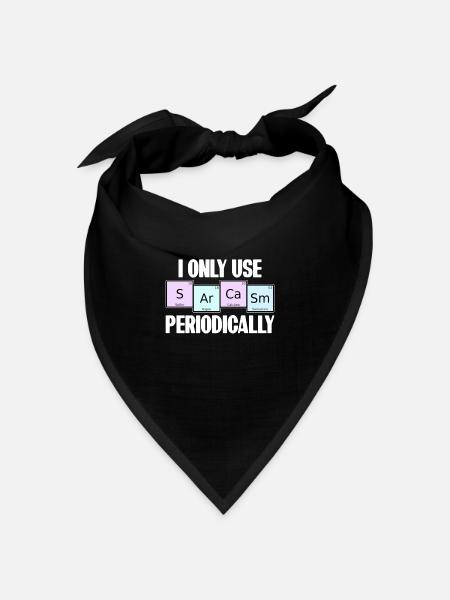 I Only Use Sarcasm Periodically Elemente Chemie - Bandana Dreieckstuch - Schwarz