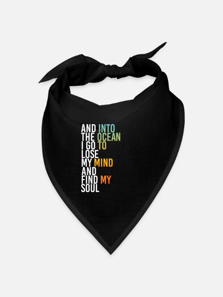 Into The Ocean I Go To Lose My Mind Find My Soul - Bandana Dreieckstuch - Schwarz