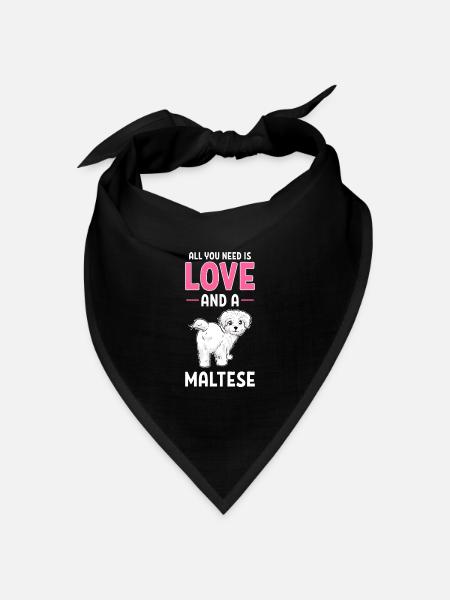Maltese Dog All You Need Is Love And A Maltese - Bandana Dreieckstuch - Schwarz