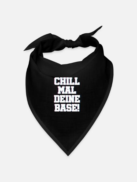 Chill Mal deine Base Relaxen Chill Out Spruch - Bandana Dreieckstuch - Schwarz