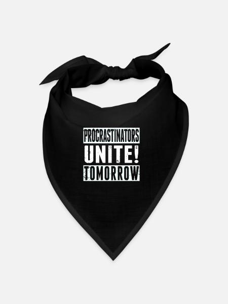 Procrastinators Unite Tomorrow Procrastination - Bandana Dreieckstuch - Schwarz