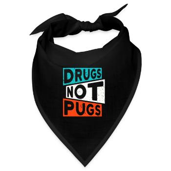 DRUGS NOT PUGS Drogen Spruch Mops - Bandana Dreieckstuch - Schwarz - Vorne