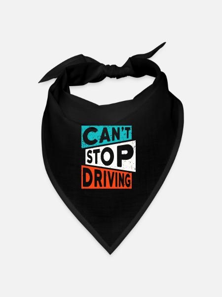 FAHREN TRUCKER AUTO SPRUCH CANT STOP DRIVING - Bandana Dreieckstuch - Schwarz