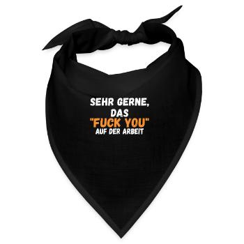 Sehr gerne, das Fuck You auf der Arbeit schwarzer - Bandana Dreieckstuch - Schwarz - Vorne