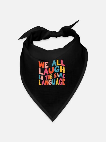 We all laugh in the same language Toleranz & Liebe - Bandana Dreieckstuch - Schwarz