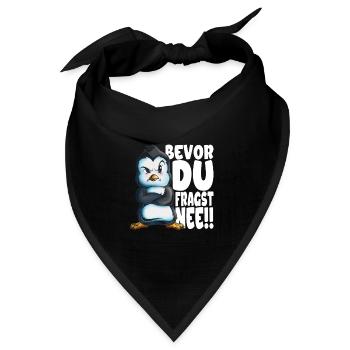 Bevor du fragst nee mir egal Pinguine - Bandana Dreieckstuch - Schwarz - Vorne