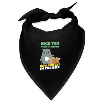 Nice Try Schrödinger Schrödingers Katze - Bandana Dreieckstuch - Schwarz - Vorne