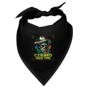 It's Always Taco Time Mexican Food Foodie Taco - Bandana Dreieckstuch - Schwarz - Vorne