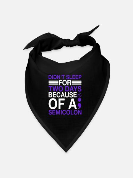 Didn't Sleep For Two Days Because Of A Semicolon - Bandana Dreieckstuch - Schwarz