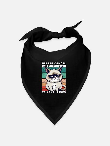Grump Please Cancel My Subscription To Your Issues - Bandana Dreieckstuch - Schwarz