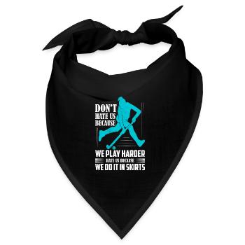 Don't Hate Us Because We Play Harder Field Hockey - Bandana Dreieckstuch - Schwarz - Vorne