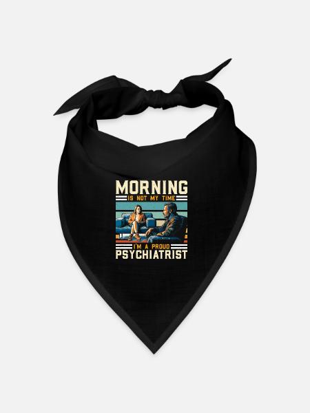 Psychiatrist Morning Is Not My Time Psychoanalyst - Bandana Dreieckstuch - Schwarz