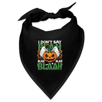 Halloween Kostüm I DON'T SAY BLA BLA BLA BLAAH - Bandana Dreieckstuch - Schwarz - Vorne