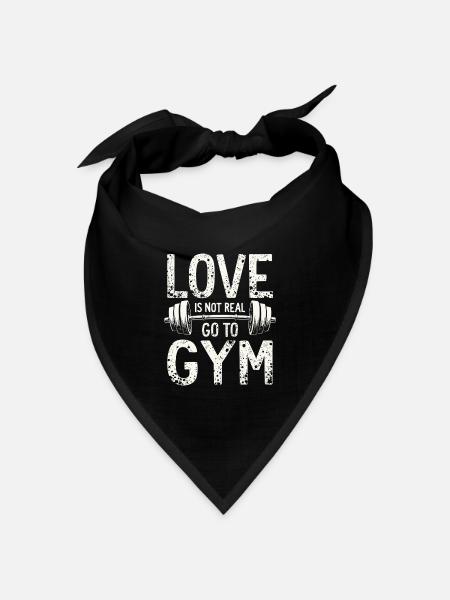 Love is not real – Go to Gym - Gym Spruch - Bandana Dreieckstuch - Schwarz