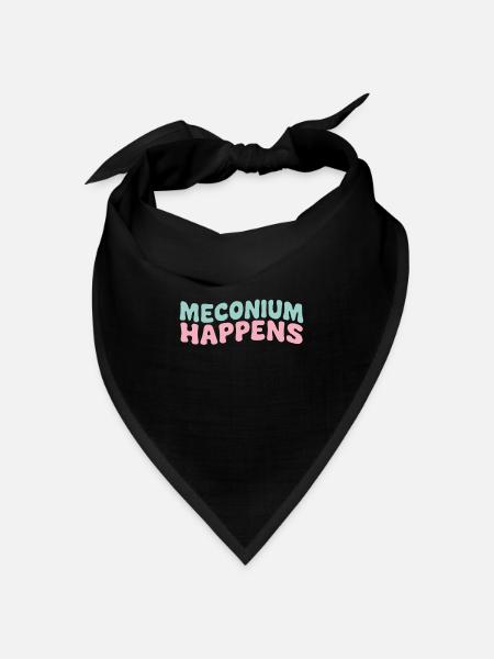 Maconium Happens Lustige Hebamme Geburt Humor Zitat - Bandana Dreieckstuch - Schwarz