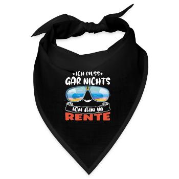 Ich muss gar nichts – Ich bin in Rente - Bandana Dreieckstuch - Schwarz - Vorne