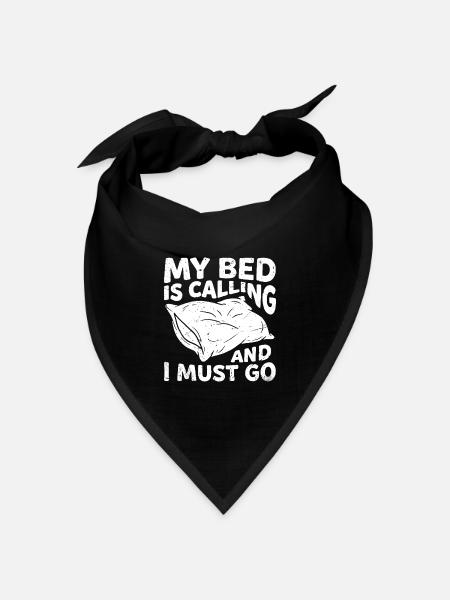 Mein Bett ruft und ich muss gehen - Bandana Dreieckstuch - Schwarz