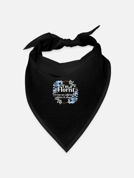 I'm A Florist I Run On Caffeine Glitter And Chaos - Bandana Dreieckstuch - Schwarz
