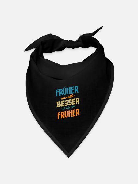 Früher war alles Besser ich bin von Früher Spruch - Bandana Dreieckstuch - Schwarz