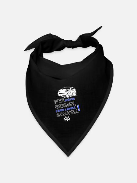 Auto Spruch-WER SPÄTER BREMST IST LÄNGER SCHNELL - Bandana Dreieckstuch - Schwarz