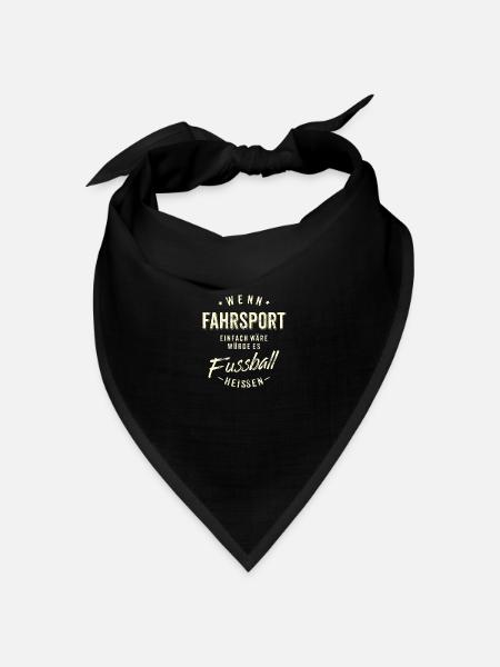 Wenn Fahrsport einfach wäre würde es Fussball - Bandana Dreieckstuch - Schwarz