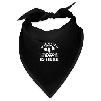 Have No Fear The Podcast Host Is Here - Bandana Dreieckstuch - Schwarz - Vorne