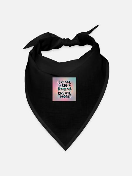 Dream Big Create more - Bandana Dreieckstuch - Schwarz