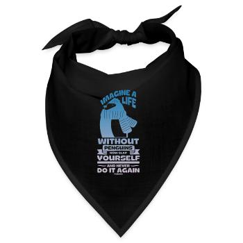 Imagine A Life Without Penguins Now Slap Yourself - Bandana Dreieckstuch - Schwarz - Vorne