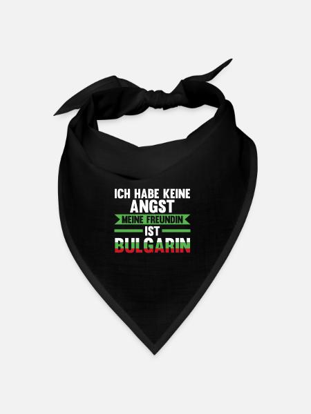 Ich habe keine Angst meine Freundin ist Bulgarin - Bandana Dreieckstuch - Schwarz