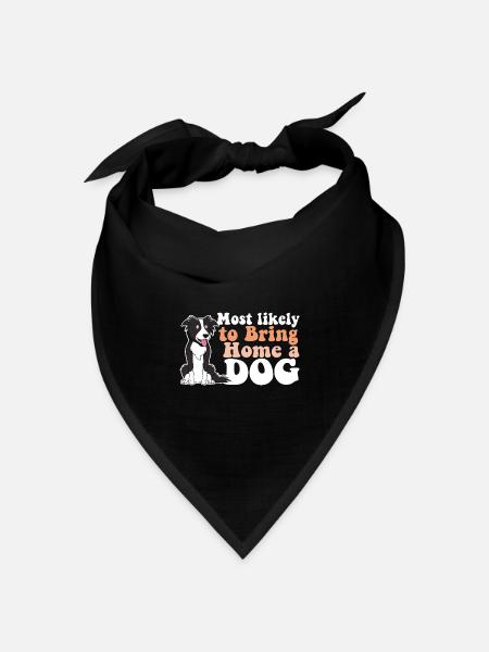 Most Likely To Bring Home A Dog Mom Dad I Love - Bandana Dreieckstuch - Schwarz