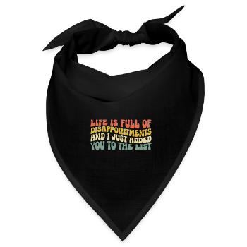 Das Leben ist voller Enttäuschungen und ich habe gerade - Bandana Dreieckstuch - Schwarz - Vorne
