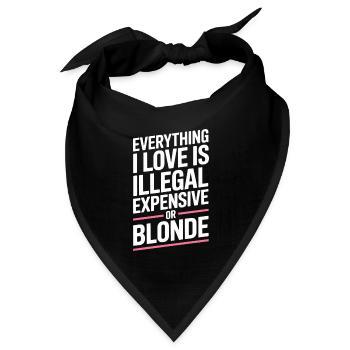 Everything I Love Illegal Expensive Blonde Männer - Bandana Dreieckstuch - Schwarz - Vorne