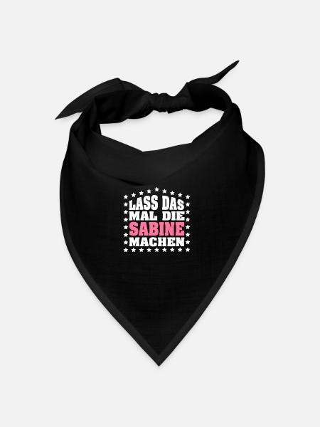 Lass das mal die SABINE machen Vornamen Spruch - Bandana Dreieckstuch - Schwarz