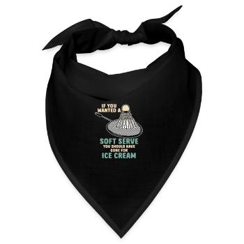 If You Wanted A Soft Serve You Should Have Gone - Bandana Dreieckstuch - Schwarz - Vorne