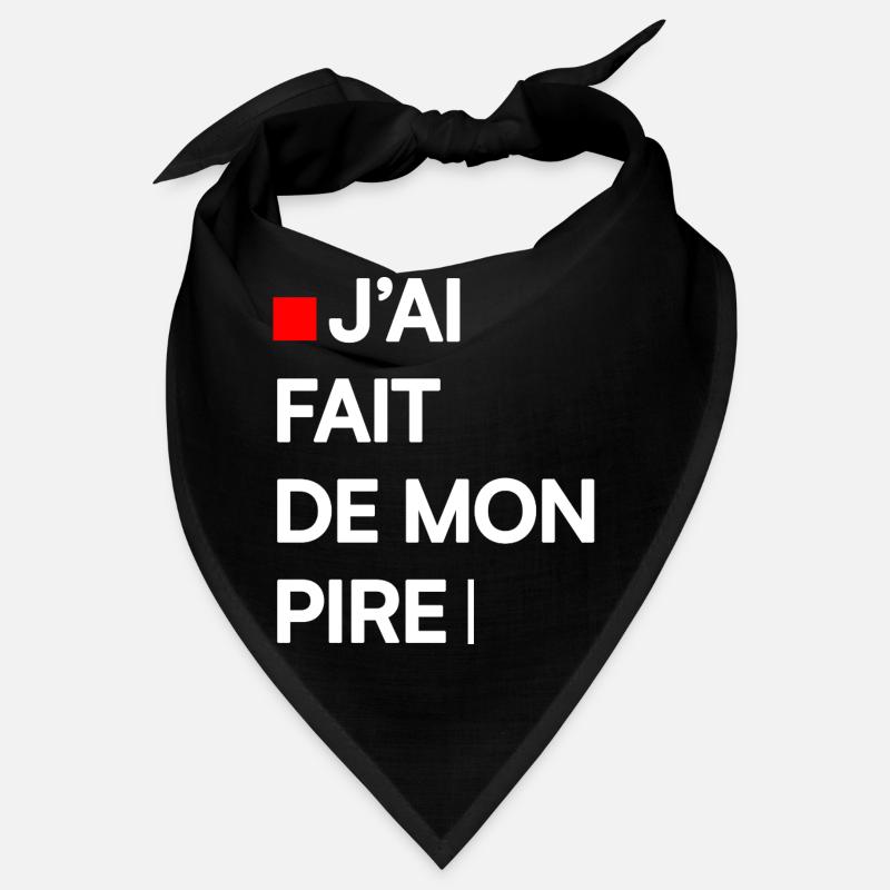 J’AI FAIT DE MON PIRE | Humour autodérision Bandana