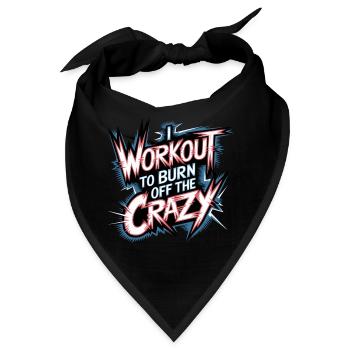 I Workout To Burn Off The Crazy 13 - Bandana - Schwarz - Vorne