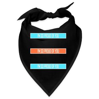 I'm So Proud Of You Herzlich Ermutigend Spruch - Bandana - Schwarz - Vorne
