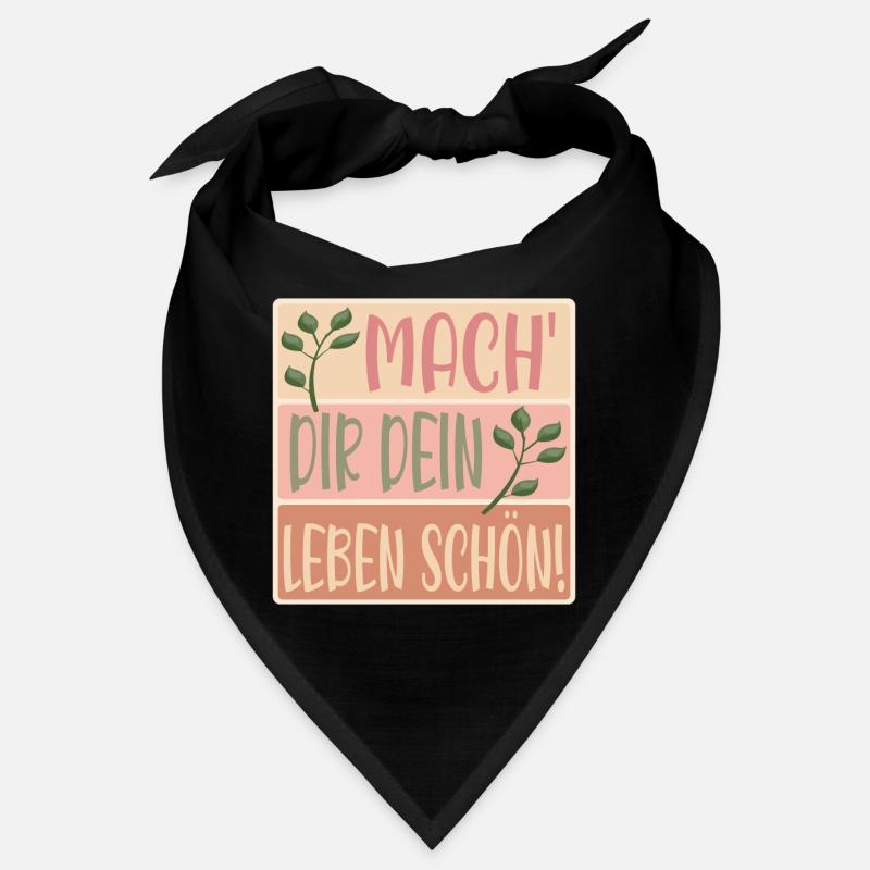 MACHE DIR DEIN LEBEN SCHÖN - SPRÜCHE - BLUMEN Bandana