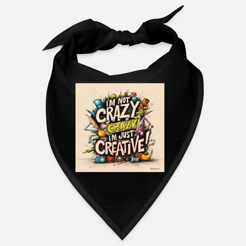 I'm not crazy, I'm just creative Bandana