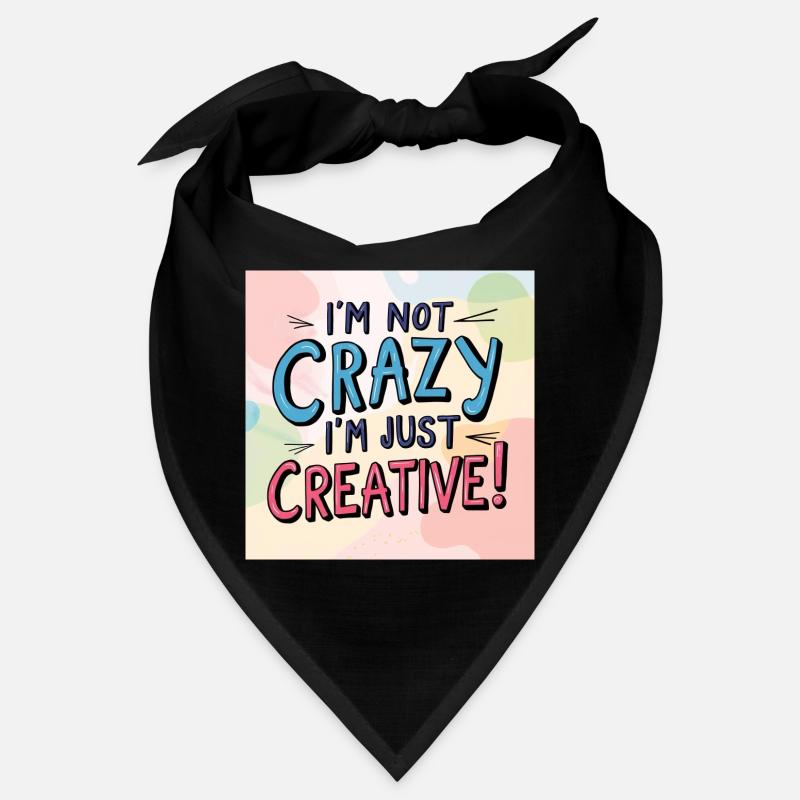 I'm not crazy, I'm just creative Bandana