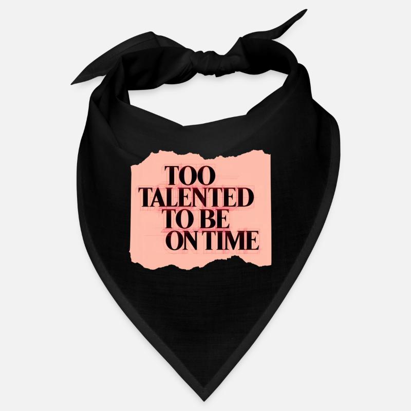 Too Talented To Be On Time Bandana