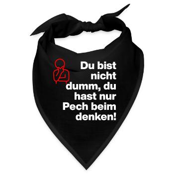 DU BIST NICHT DUMM, DU HAST NUR PECH BEIM DENKEN! - Bandana - Schwarz - Vorne
