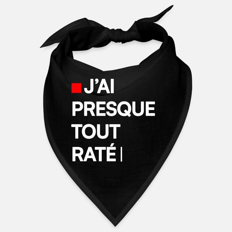 J’AI PRESQUE TOUT RATÉ | Humour autodérision - Bandana - noir